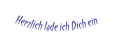 Herzlich lade ich Dich ein