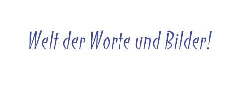 Welt der Worte und Bilder
